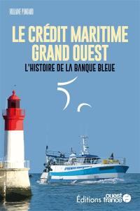 Le Crédit Maritime Grand Ouest : l'histoire de la banque bleue