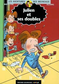 Les aventures des Moineaux. Vol. 7. Julien et ses doubles