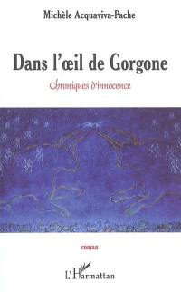 Dans l'oeil de Gorgone : chroniques d'innocence