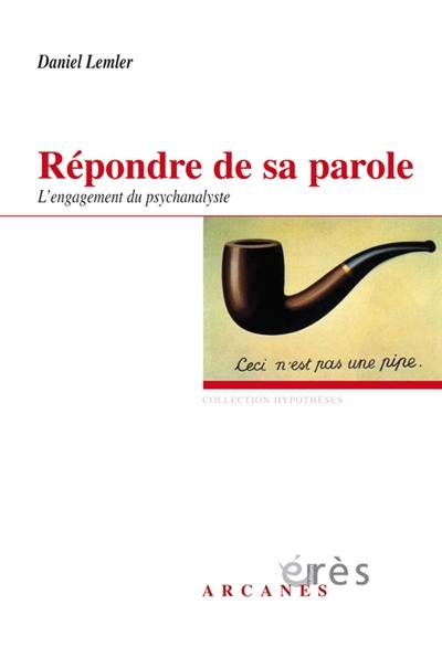 Répondre de sa parole : l'engagement du psychanalyste