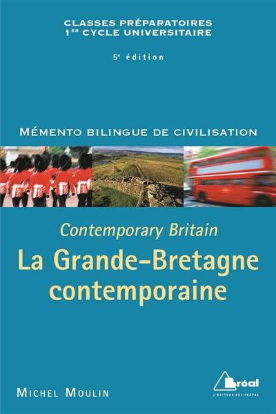 La Grande-Bretagne contemporaine : classes préparatoires, premier cycle universitaire sciences politiques : mémento bilingue de civilisation. Contemporary Britain