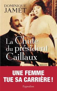 La chute du président Caillaux : récit