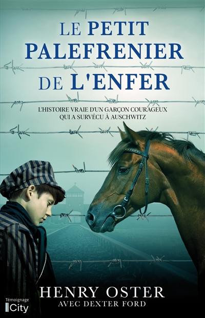 Le petit palefrenier de l'enfer : l'histoire vraie d'un garçon courageux qui a survécu à Auschwitz