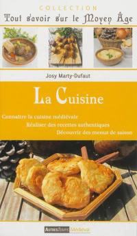 La cuisine : connaître la cuisine médiévale, réaliser des recettes authentiques, découvrir des menus de saison