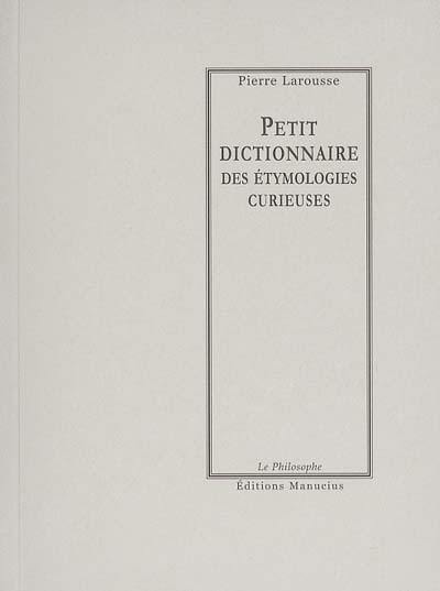 Petit dictionnaire des étymologies curieuses