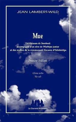 Mélopée. Mue : un discours de Serebura accompagné d'un rêve de Waëhipo junior et des mythes de la communauté Xavante d'Etênhiritipa : première mélopée