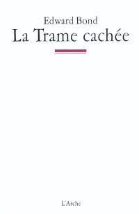 La trame cachée : notes sur le théâtre et l'Etat