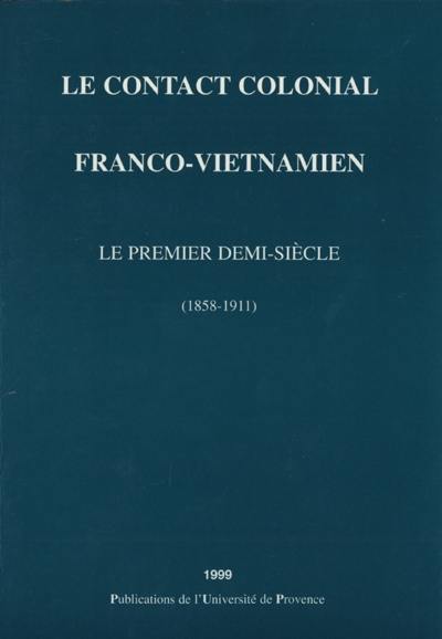 Le contact colonial franco-vietnamien : le premier demi-siècle (1858-1911)