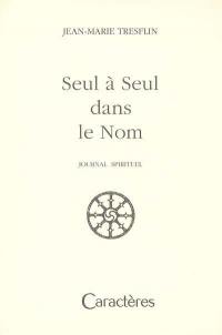 Seul à seul dans le nom : journal spirituel