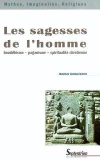 Les sagesses de l'homme : bouddhisme, paganisme, spiritualité chrétienne