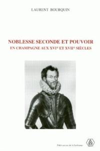 Noblesse seconde et pouvoir en Champagne : aux XVIe et XVIIe siècles