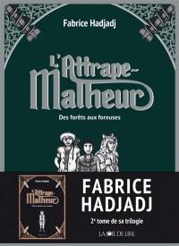 L'attrape-malheur. Vol. 2. Des forêts aux foreuses