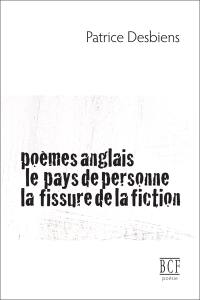 Poèmes anglais ; Le pays de personne ; La fissure de la fiction