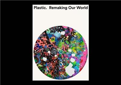 Plastic : Remaking our World