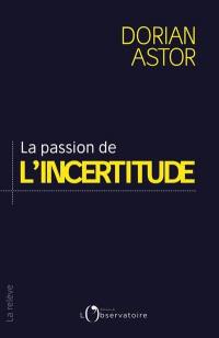 La passion de l'incertitude