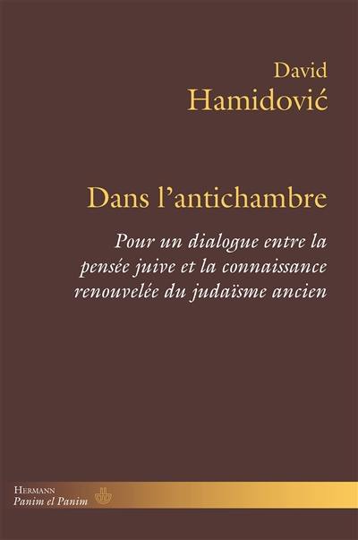 Dans l'antichambre : pour un dialogue entre la pensée juive et la connaissance renouvelée du judaïsme ancien