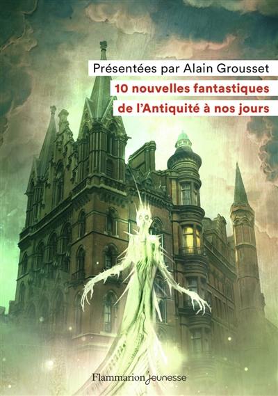 10 nouvelles fantastiques, de l'Antiquité à nos jours