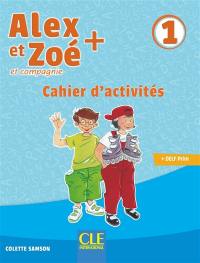 Alex et Zoé et compagnie 1 : cahier d'activités : + DELF Prim