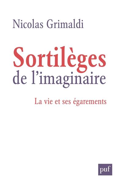 Sortilèges de l'imaginaire : la vie et ses égarements