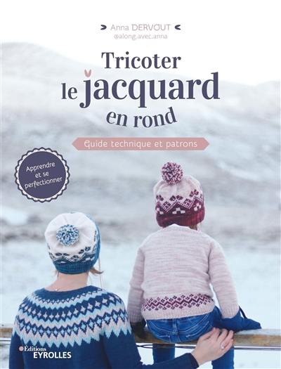 Tricoter le jacquard en rond : guide technique et patrons