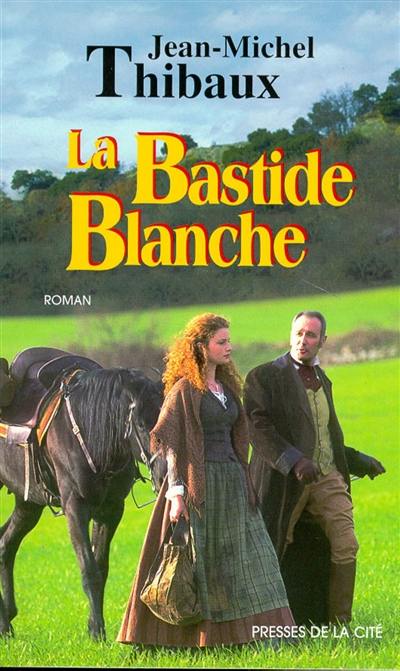 La bastide blanche. Vol. 1