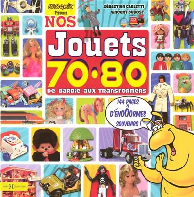 Nos jouets 70-80 : de Barbie aux Transformers