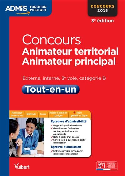 Concours animateur territorial, animateur principal : externe, interne, 3e voie, catégorie B, concours 2015 : tout-en-un