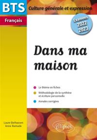 Dans ma maison : BTS français, culture générale et expression : examens 2022-2023