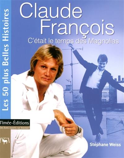 Claude François : c'était le temps des Magnolias