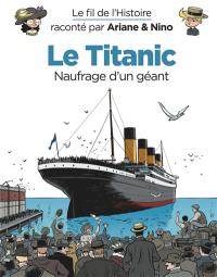 Le fil de l'histoire raconté par Ariane & Nino. Le Titanic, naufrage d'un géant