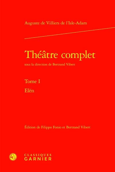 Théâtre complet. Vol. 1. Elën