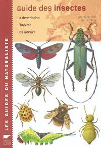 Guide des insectes : la description, l'habitat, les moeurs