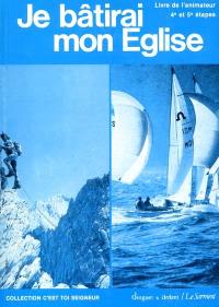 Je bâtirai mon Eglise : livre de l'animateur, quatrième et cinquième étapes