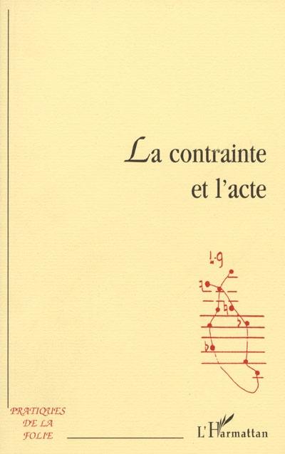 La contrainte et l'acte