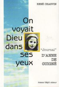 On voyait Dieu dans ses yeux : journal d'Anne de Guigné