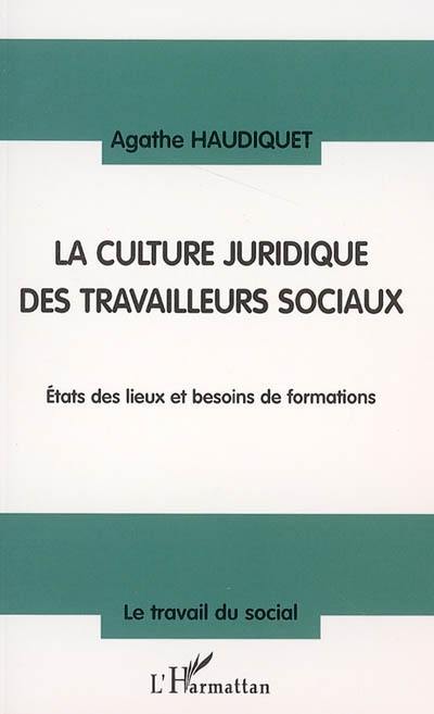 La culture juridique des travailleurs sociaux : états des lieux et besoins de formations