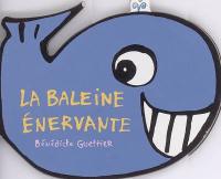 La baleine énervante