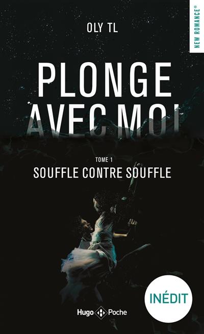 Plonge avec moi. Vol. 1. Souffle contre souffle