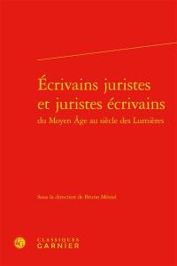 Ecrivains juristes et juristes écrivains du Moyen Age au siècle des lumières