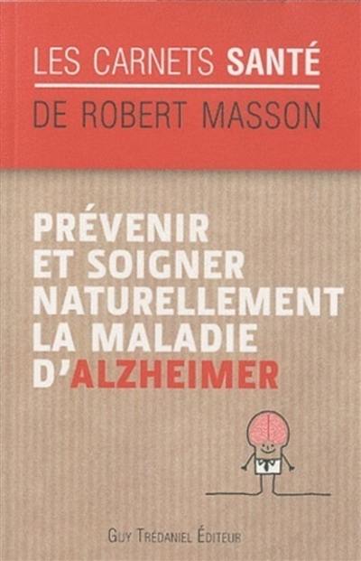 Prévenir et soigner naturellement la maladie d'Alzheimer