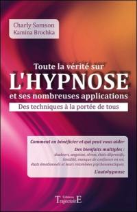 Toute la vérité sur l'hypnose et ses nombreuses applications : des techniques à la portée de tous