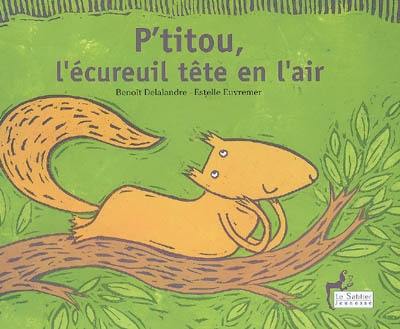 P'titou, l'écureuil tête en l'air