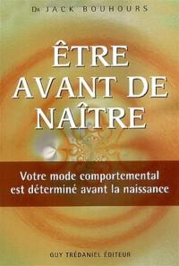 Etre avant de naître : votre mode comportemental est déterminé avant la naissance