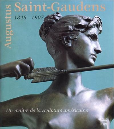 Augustus Saint-Gaudens, 1848-1907 : un maître de la sculpture américaine