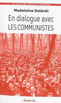 Oeuvres complètes. Vol. 12. Textes missionnaires. Vol. 6. En dialogue avec les communistes