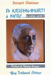 De Krishnamurti à Mère... : la même vérité ?