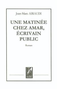 Une matinée chez Amar, écrivain public