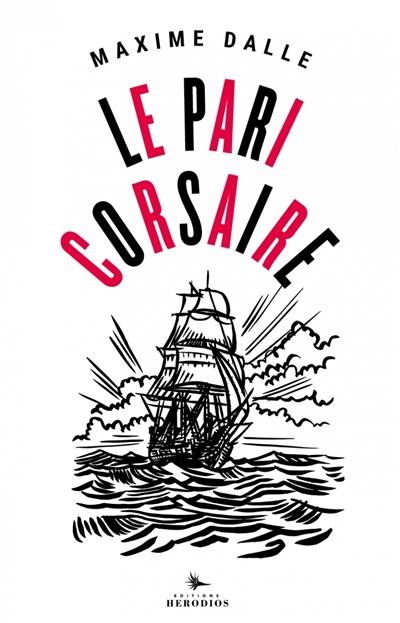 Le pari corsaire : dans le sillage de Jean Bart avec Patrick Tabarly