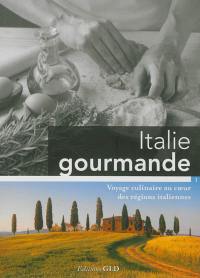 Italie gourmande. Vol. 1. Voyage culinaire au coeur des régions italiennes