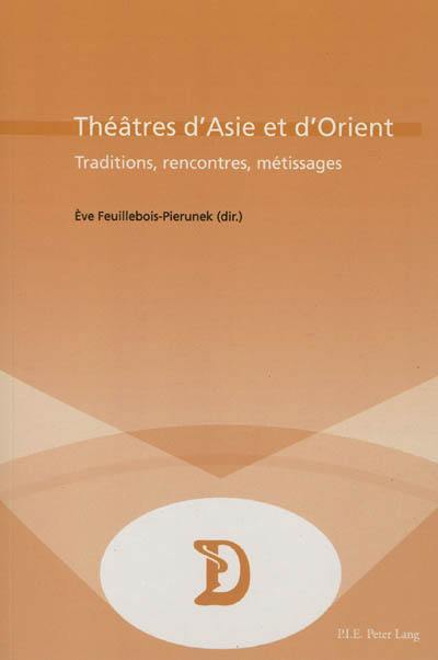 Théâtres d'Asie et d'Orient : traditions, rencontres, métissages